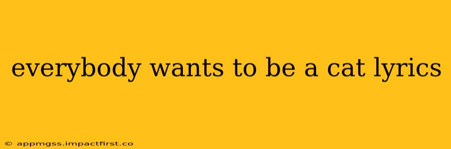 everybody wants to be a cat lyrics