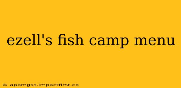 ezell's fish camp menu