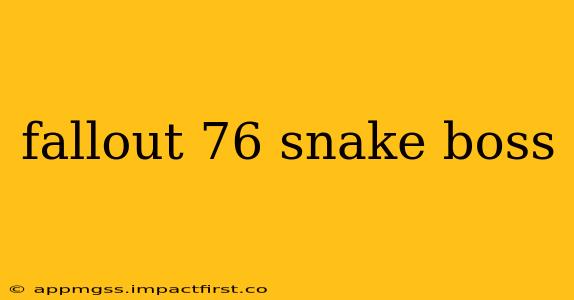 fallout 76 snake boss