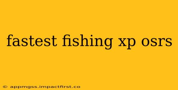fastest fishing xp osrs