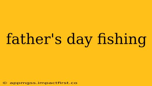father's day fishing