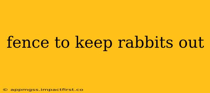 fence to keep rabbits out