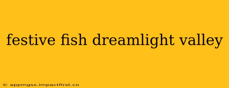 festive fish dreamlight valley