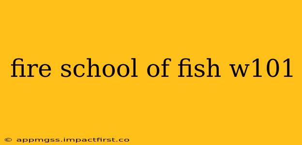 fire school of fish w101