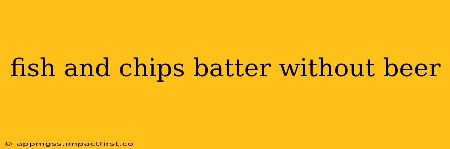 fish and chips batter without beer