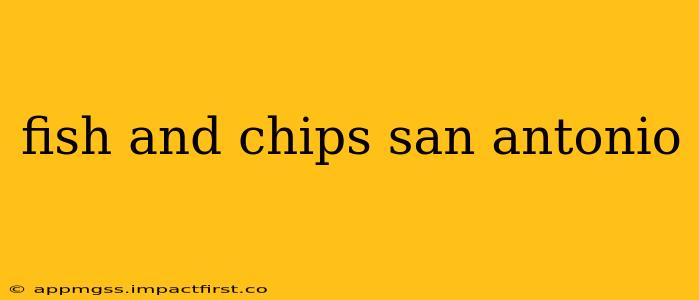 fish and chips san antonio
