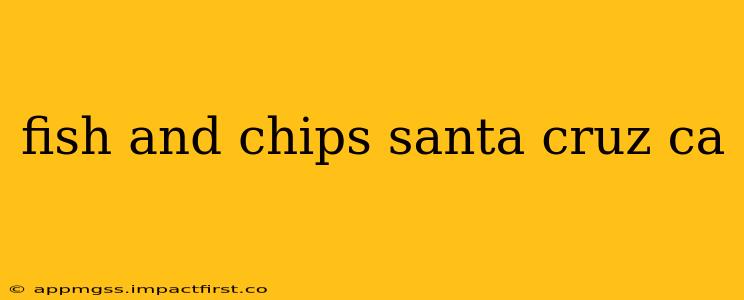 fish and chips santa cruz ca
