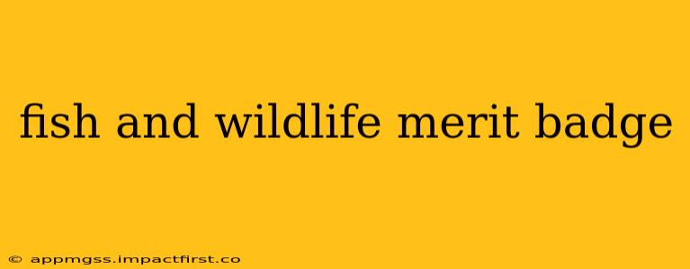 fish and wildlife merit badge