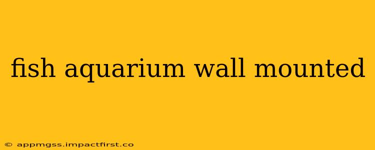 fish aquarium wall mounted
