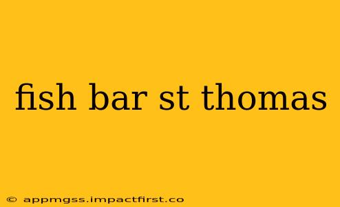 fish bar st thomas