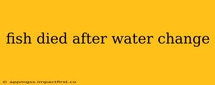 fish died after water change