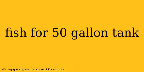 fish for 50 gallon tank
