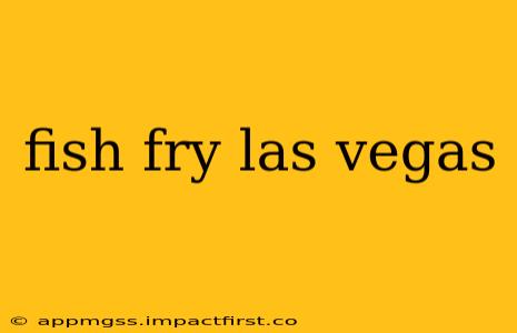 fish fry las vegas