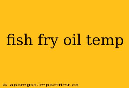 fish fry oil temp