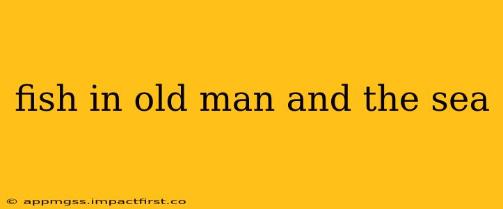 fish in old man and the sea