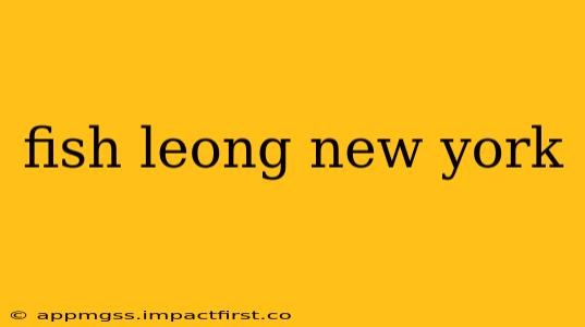 fish leong new york
