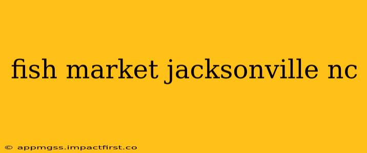 fish market jacksonville nc