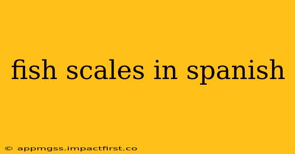 fish scales in spanish