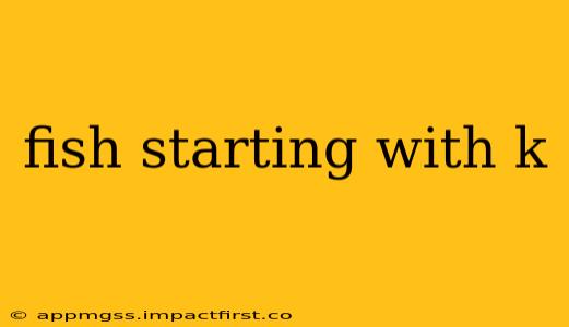 fish starting with k