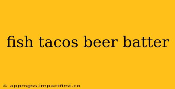 fish tacos beer batter