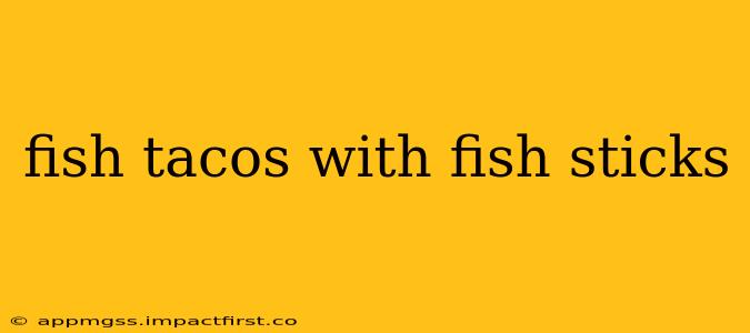 fish tacos with fish sticks