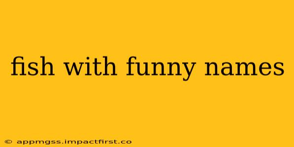 fish with funny names