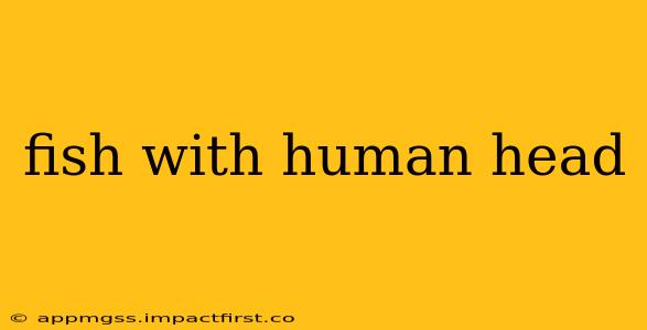 fish with human head