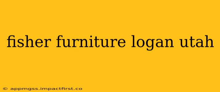fisher furniture logan utah