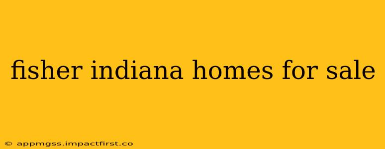 fisher indiana homes for sale