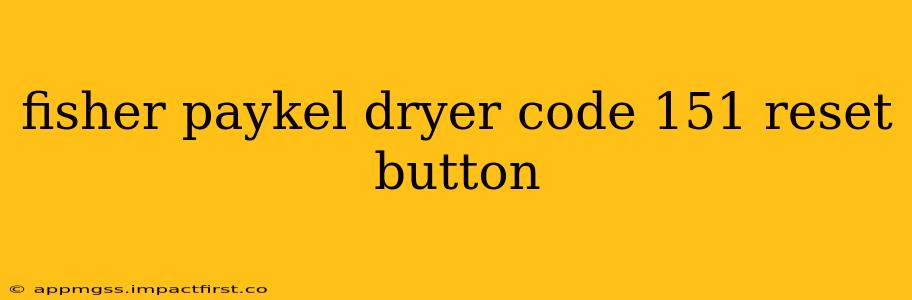 fisher paykel dryer code 151 reset button