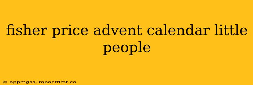 fisher price advent calendar little people