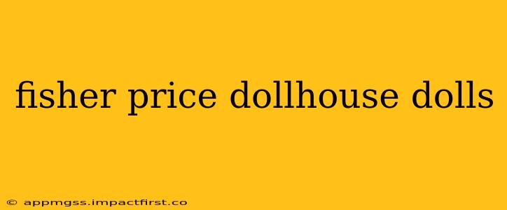 fisher price dollhouse dolls