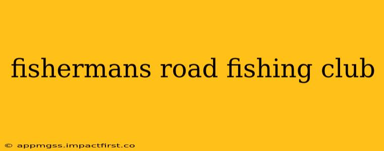 fishermans road fishing club