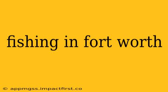 fishing in fort worth
