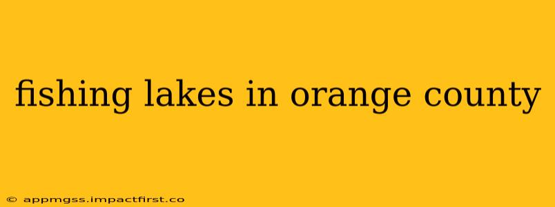fishing lakes in orange county