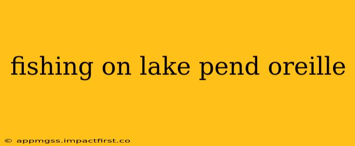 fishing on lake pend oreille