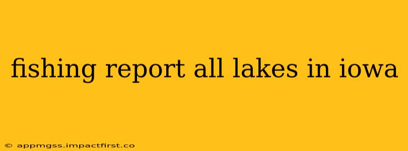 fishing report all lakes in iowa