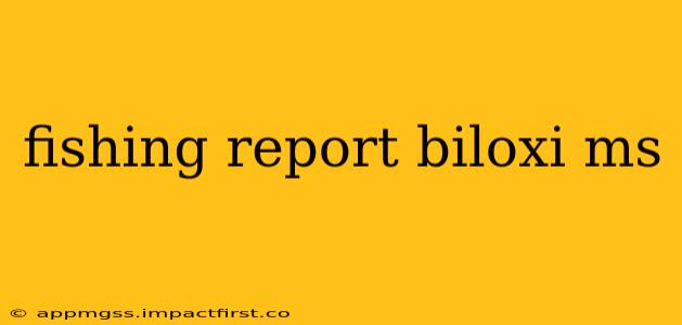 fishing report biloxi ms