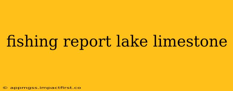 fishing report lake limestone