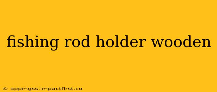 fishing rod holder wooden