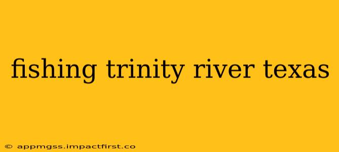 fishing trinity river texas