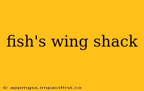 fish's wing shack