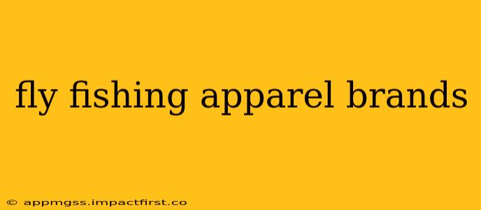 fly fishing apparel brands