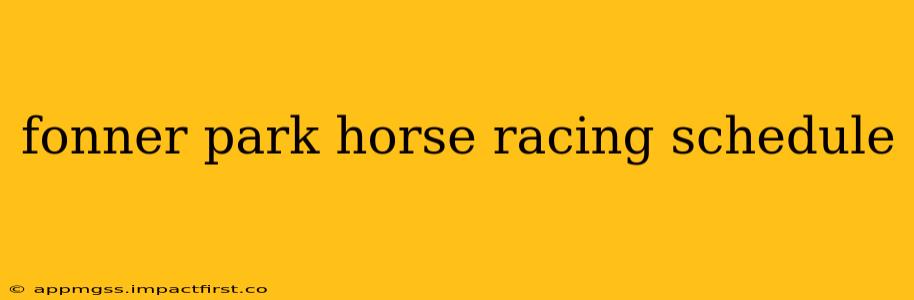fonner park horse racing schedule