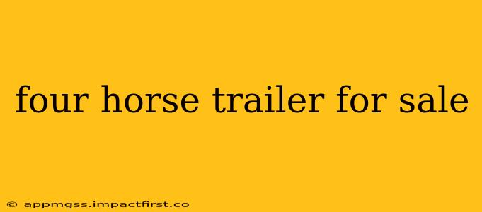 four horse trailer for sale