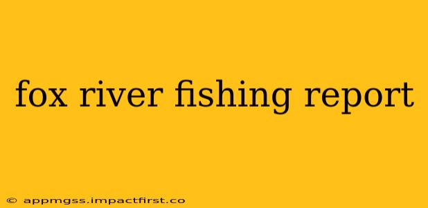 fox river fishing report