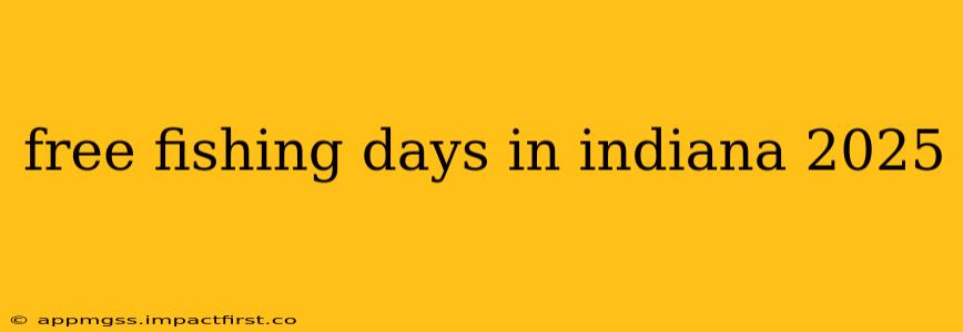 free fishing days in indiana 2025