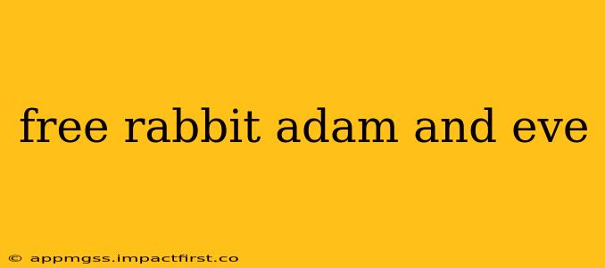 free rabbit adam and eve