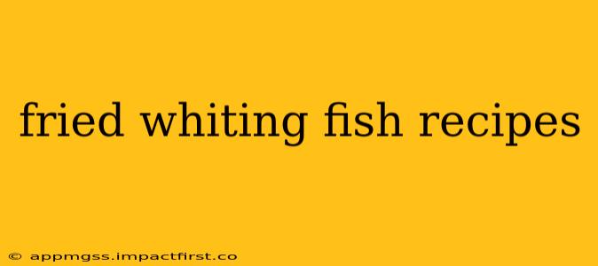 fried whiting fish recipes