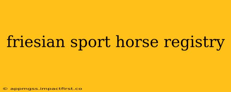 friesian sport horse registry
